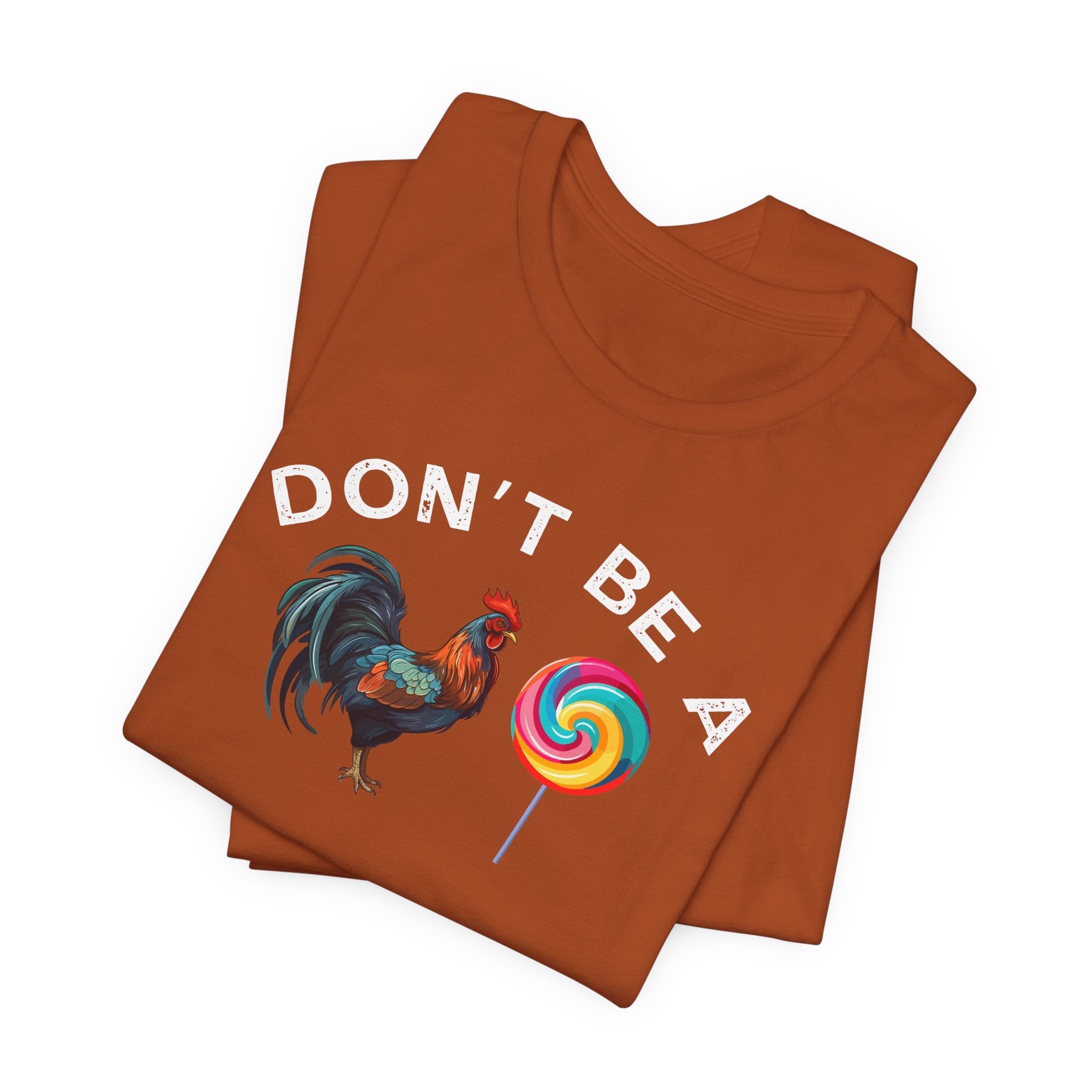 Bold Humor – Don’t Be a Cock Sucker Shirt – Unisex Tee - Saunni Bee - Sarcastic Humor