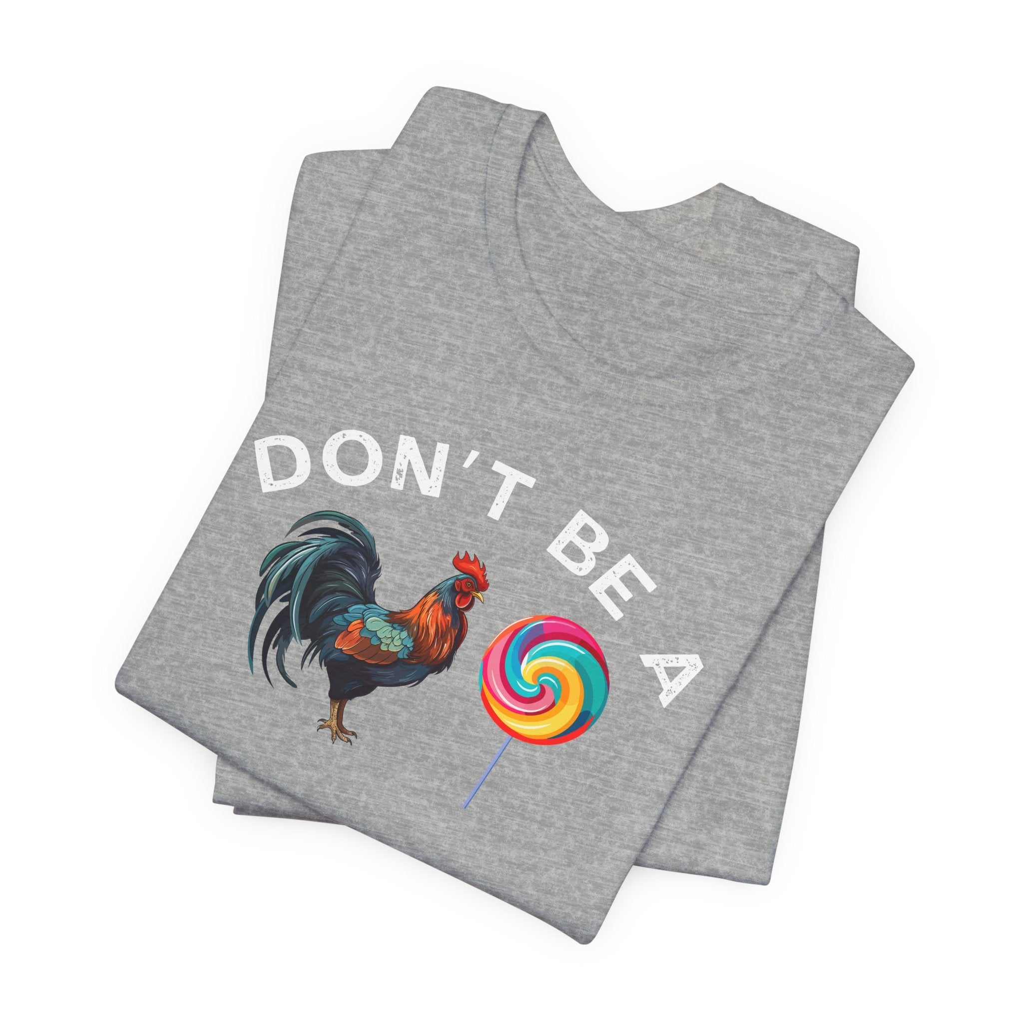 Bold Humor – Don’t Be a Cock Sucker Shirt – Unisex Tee - Saunni Bee - Sarcastic Humor