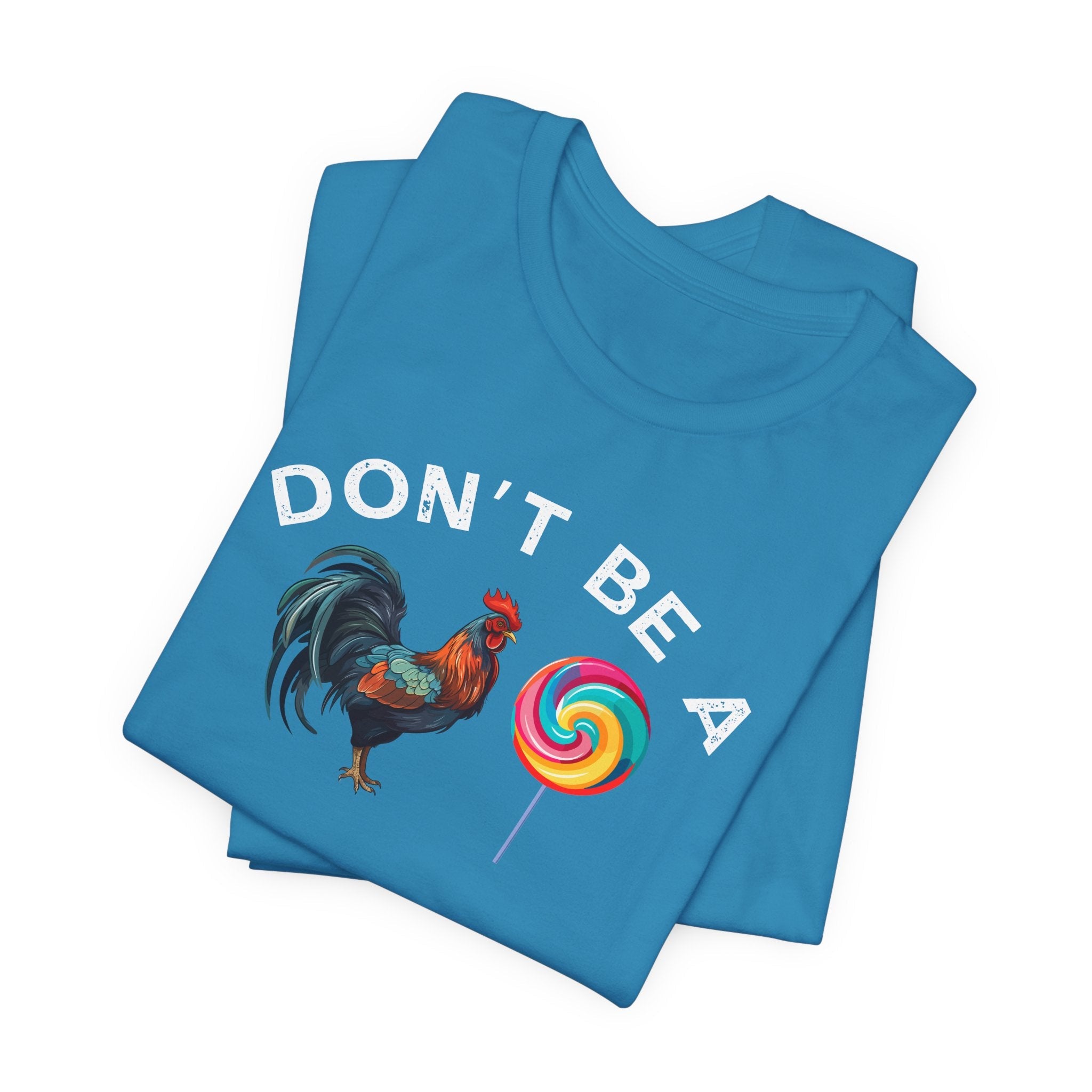 Bold Humor – Don’t Be a Cock Sucker Shirt – Unisex Tee - Saunni Bee - Sarcastic Humor