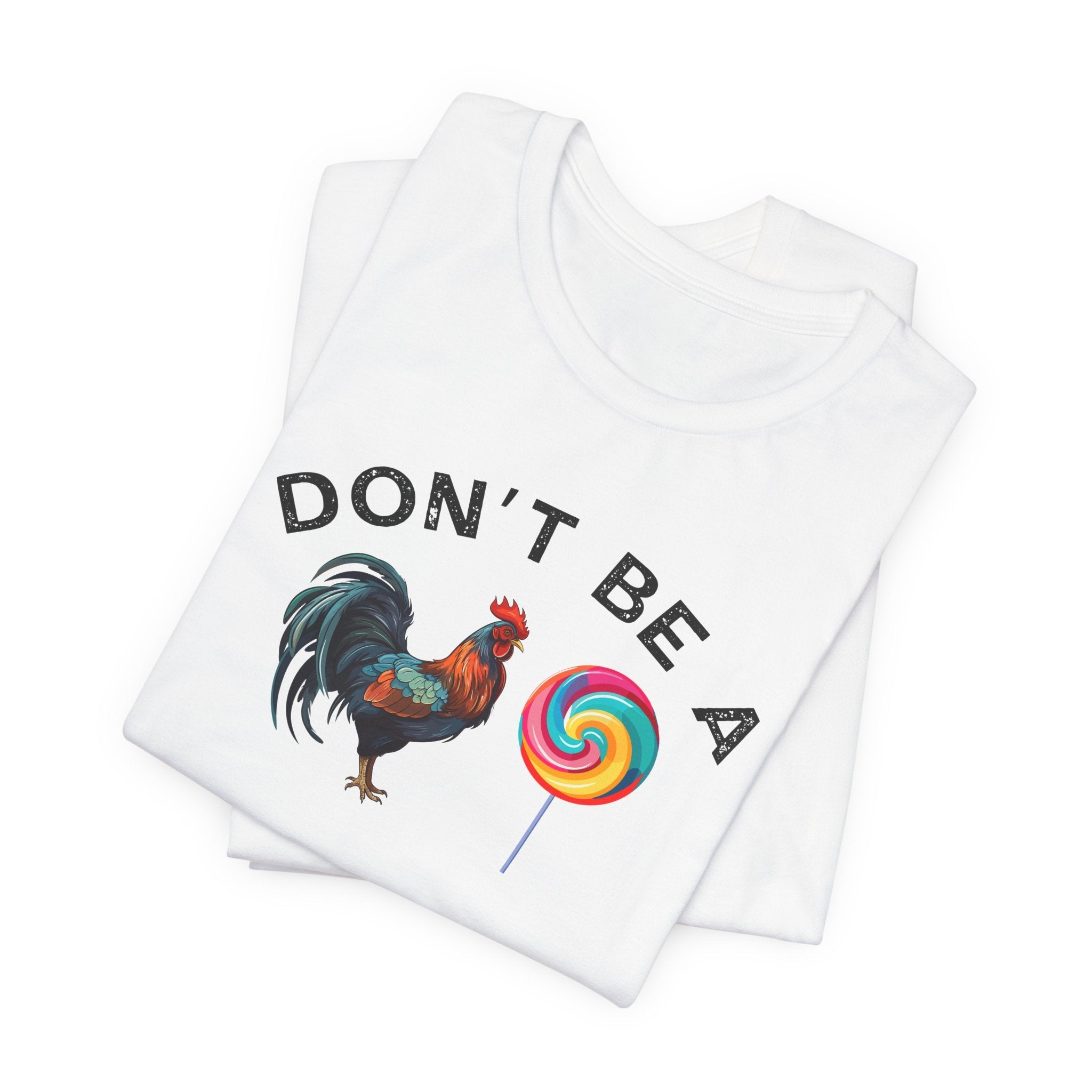 Bold Humor – Don’t Be a Cock Sucker Shirt – Unisex Tee - Saunni Bee - Sarcastic Humor