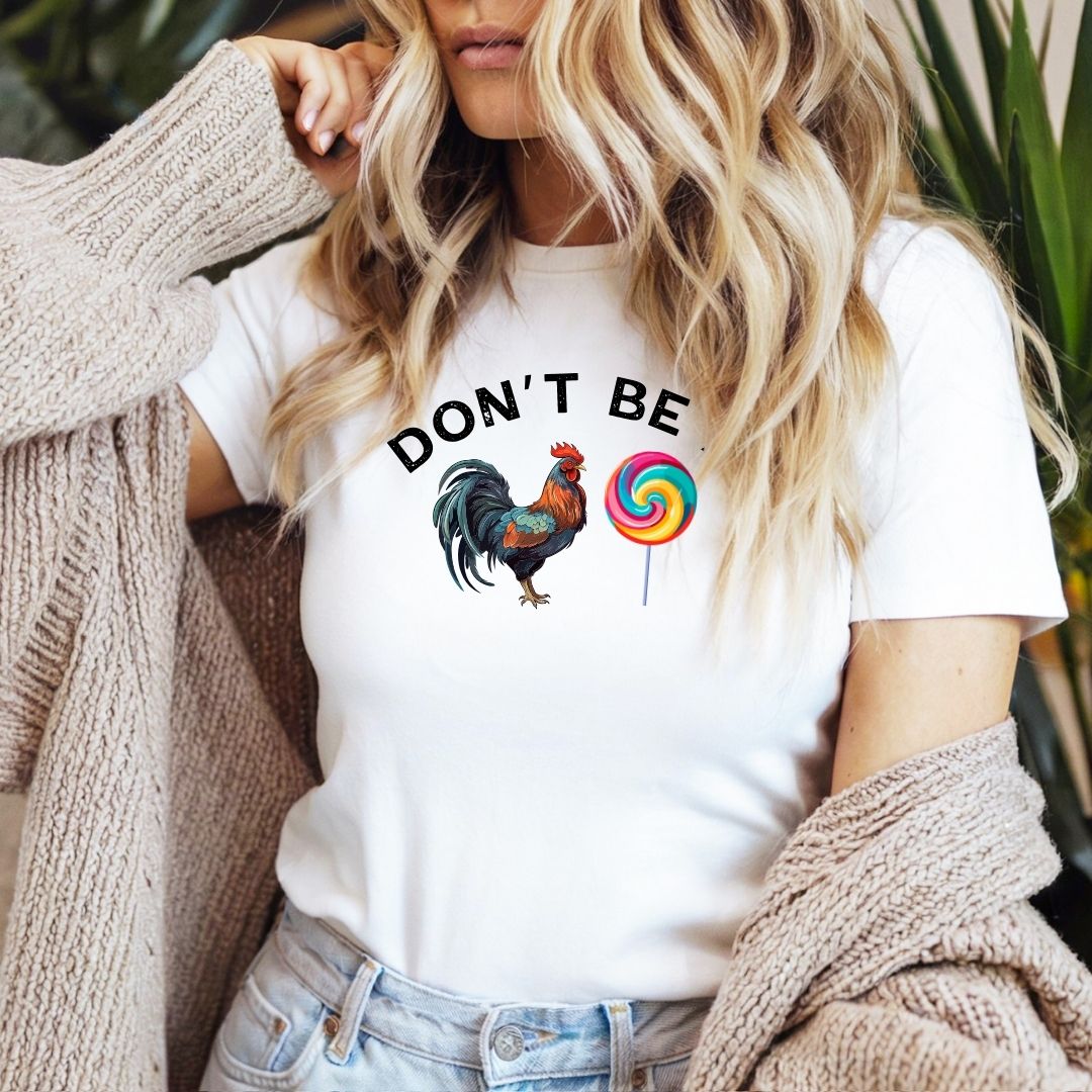 Bold Humor Tee – Don’t Be a Cock Sucker Shirt – Unisex Fit - Saunni Bee - Sarcastic Humor