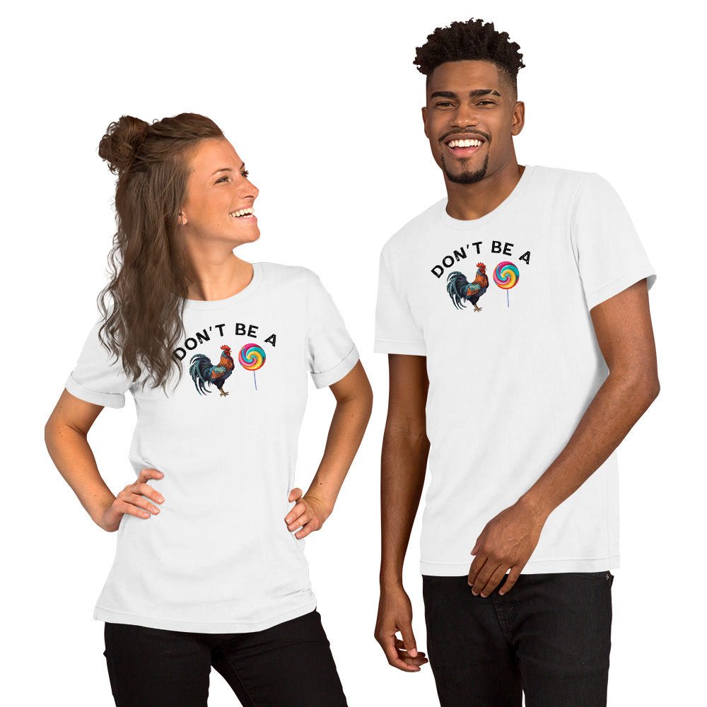 Bold Humor Tee – Don’t Be a Cock Sucker Shirt – Unisex Fit - Saunni Bee - Sarcastic Humor