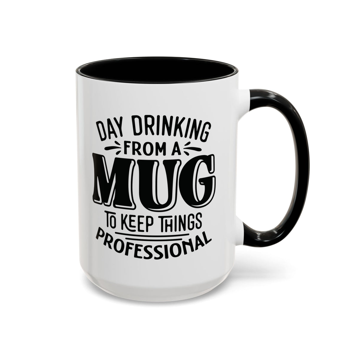A white ceramic mug with a black handle, black interior, and black printed text that reads 'DAY DRINKING FROM A MUG TO KEEP THINGS PROFESSIONAL' on a clean white background.
