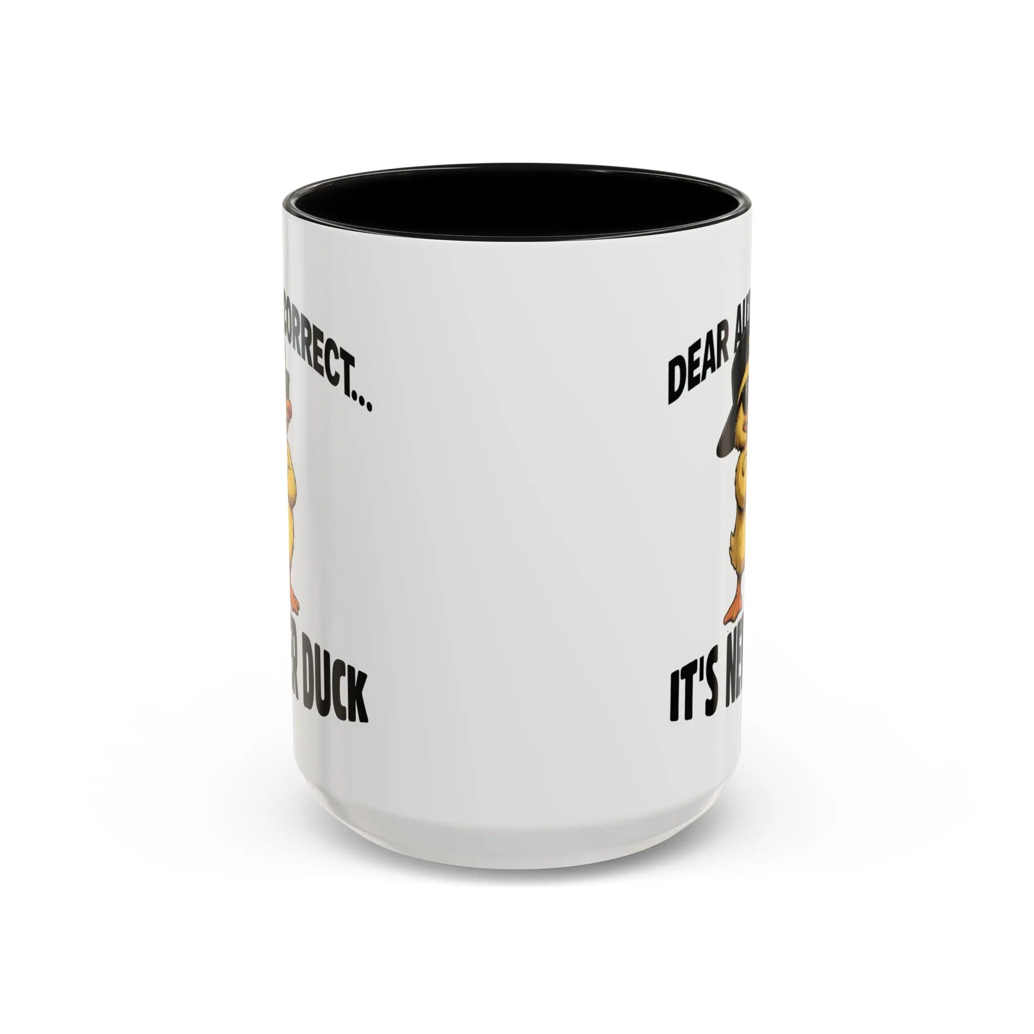 Front view of a white ceramic coffee mug with partial "Dear Autocorrect... It's Never Duck" design on both sides.