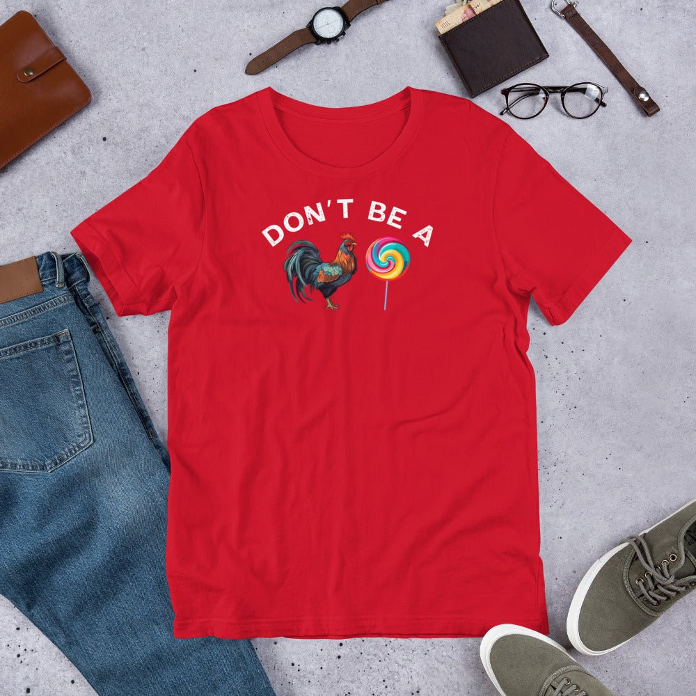 Don’t Be a Cock Sucker – Funny Rooster Tee – Bold Adult Humor Shirt - Saunni Bee - Sarcastic Humor