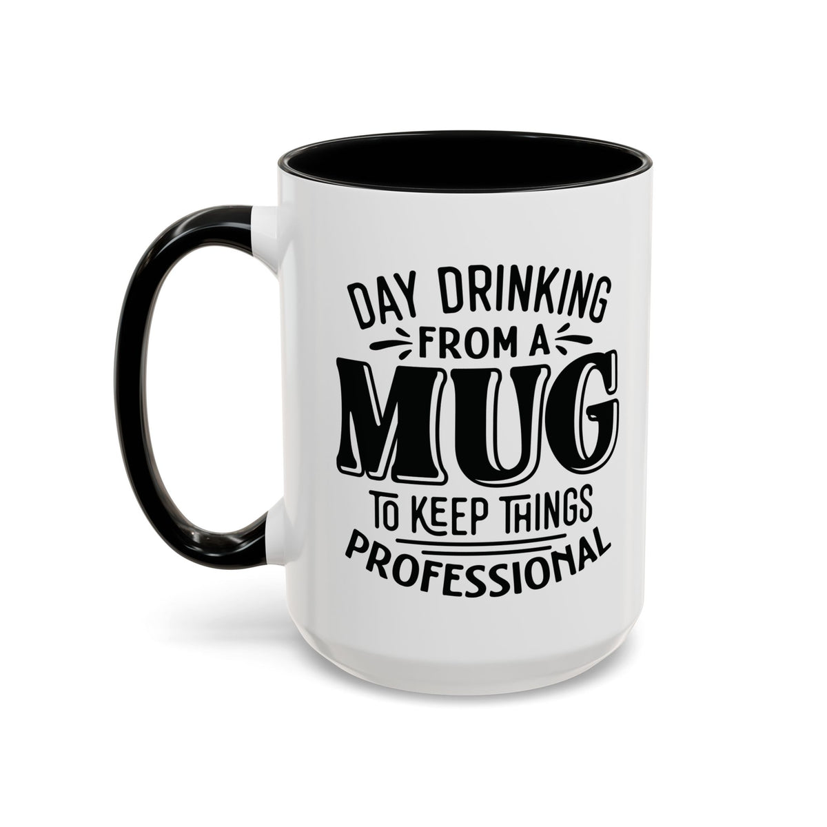 ceramic coffee mug with quote "Day Drinking From a Mug to Keep Things Professional" against white background