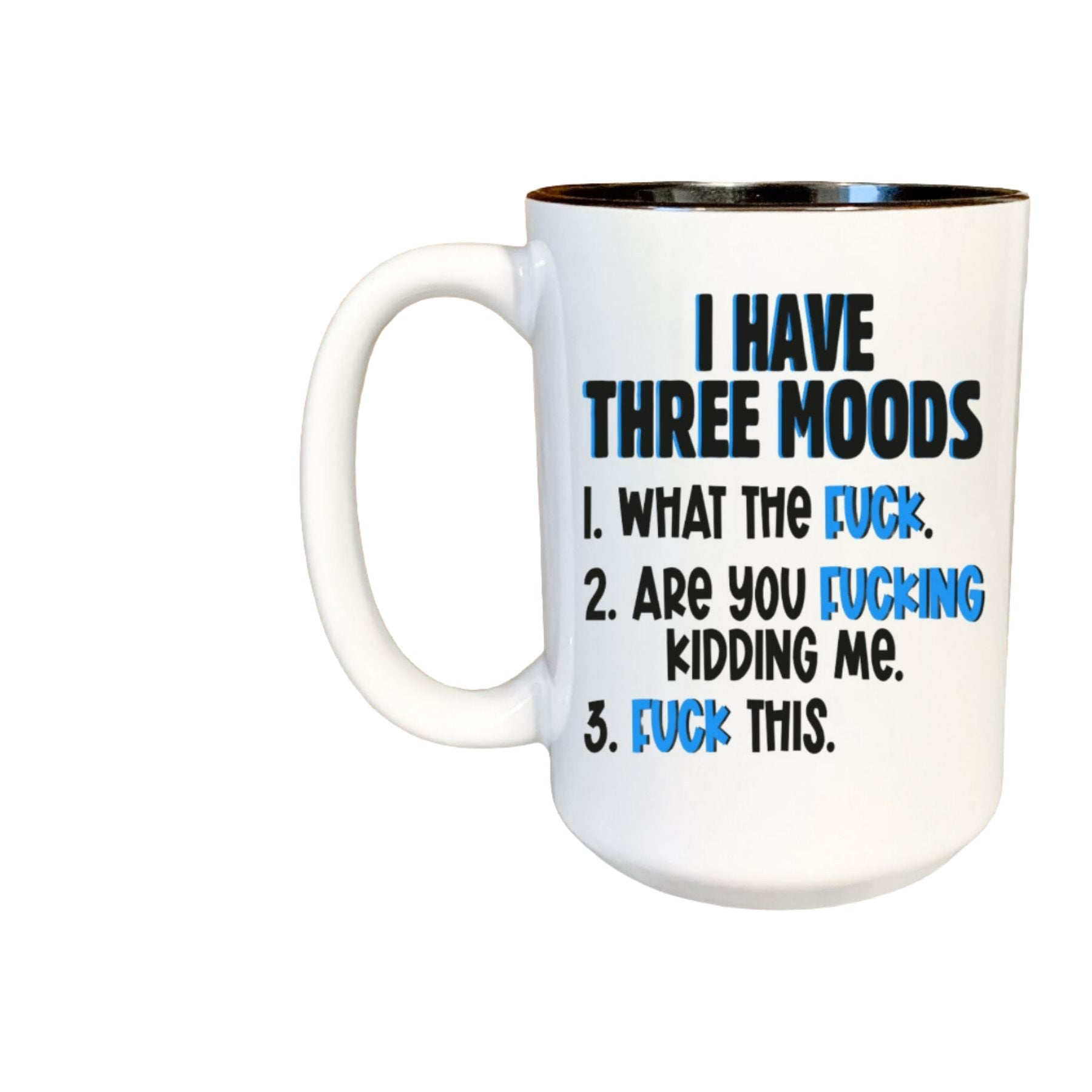 I Have Three Moods Gift Mug - Saunni Bee - F Bomb Quotes