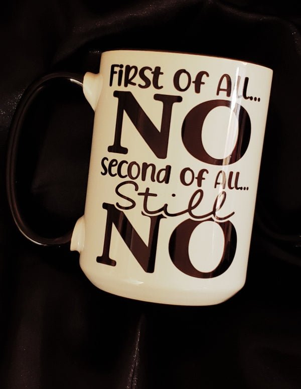 First of all No, Still No Mug - Saunni Bee - Mugs
