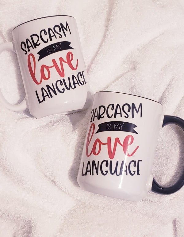 Funny Sarcasm Is My Love Language Mug - Saunni Bee - Mugs