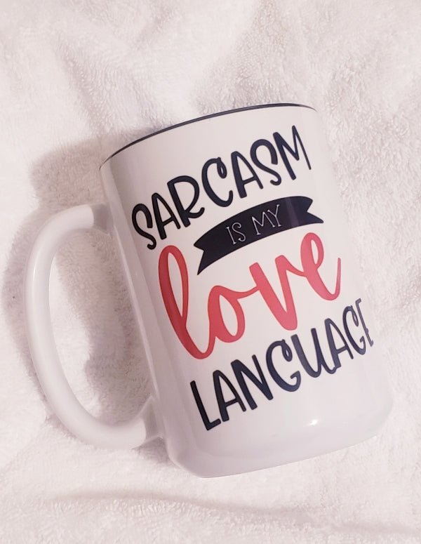 Funny Sarcasm Is My Love Language Mug - Saunni Bee - Mugs