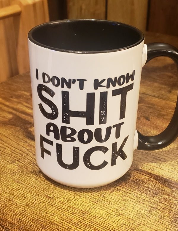 I Don't Know Shit About Fuck Mug - Saunni Bee -